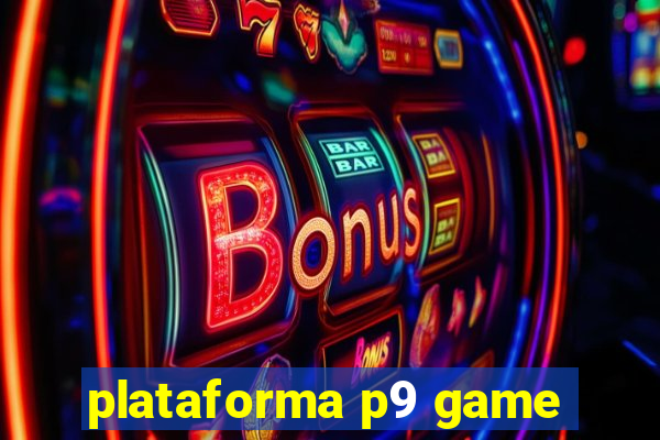 plataforma p9 game